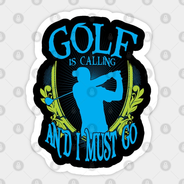 Golf is Calling and I Must Go Sticker by golf365